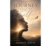 The Journey Back to Self: Poems on Love, Loss, and Finding Freedom
