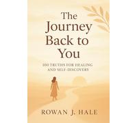 The Journey Back to You: 100 Truths for Healing and Self-Discovery