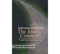 The Journey Continues: Poems, inspiring testament to resilience, faith, and the pursuit of peace amidst the trials of cancer