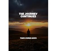 The Journey Continues: Then Comes Hope