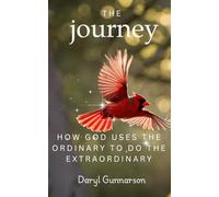 The Journey: How God Uses the Ordinary to do the Extraordinary