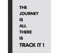 The Journey Is All There Is, Track It!: Ruled Composition Notebook for Goal-Setters, Dreamers & Life's Next Chapter | 120 Lined Pages, 7.5 x 9.25 in
