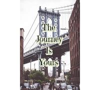 The Journey is Yours: Daily Organizer with Brooklyn Bridge Cover: 6x9 with To-Do, Priorities, Meals, Appointments, Fitness & Mood