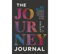 The Journey Journal: 60+ Prompts to Deepen Your Faith and Draw Closer to God