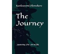 The Journey: Mastering The Art of Life