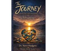 The Journey, Not the Destination: How Broken Pieces Become a Mosaic Life