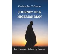 The Journey of a Nigerian Man: A Nigerian Man’s Journey Through Struggle, Love, and the Search for Peace