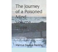 The Journey of a Poisoned Mind Volume Three: When hurt people begin to enjoy hurting other people