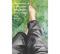 The Journey of a Thousand Miles Begins With a Single Step: A Journal to Follow Your Dreams | Achieve Your Goals | Blank Lined Journal with Prompts | ... Inspirational Quotes | 120 pages, 6x9 inches