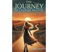 The Journey: Of a Wayward Daughter