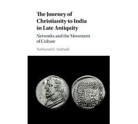 Nathanael J. And The Journey of Christianity to India in Late Antiq (Tascabile)