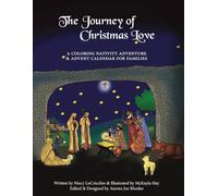 The Journey of Christmas Love: A Coloring Nativity Adventure and Advent Calendar for Families
