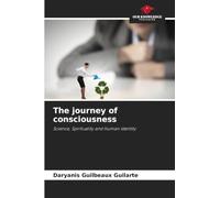 The journey of consciousness: Science, Spirituality and Human Identity
