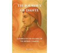 The Journey of Dante: A Narrative Retelling of The Divine Comedy