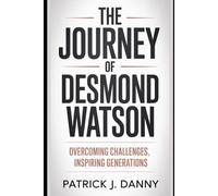 The Journey of Desmond Watson: Overcoming Challenges, Inspiring Generations