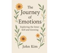 The Journey of Emotions: Exploring the Inner Self and Growing