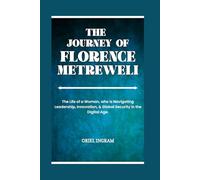 THE JOURNEY OF FLORENCE METREWELI: The Life of a Woman, who is Navigating Leadership, Innovation, & Global Security in the Digital Age