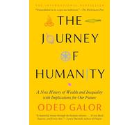 The Journey of Humanity: A New History of Wealth and Inequality with Implications for Our Future