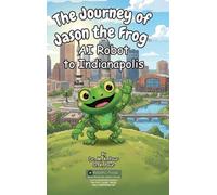 The Journey of Jason the Frog AI Robot to Indianapolis