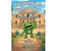 The Journey of Jason the Frog AI Robot to San Antonio