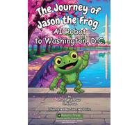 The Journey of Jason the Frog(TM) AI Robot to Washington, D.C.