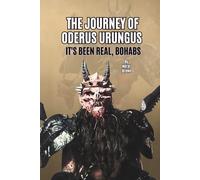 THE JOURNEY OF ODERUS URUNGUS: IT'S BEEN REAL, BOHABS