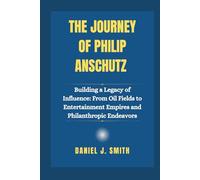 The Journey of Philip Anschutz: Building a Legacy of Influence: From Oil Fields to Entertainment Empires and Philanthropic Endeavors