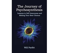 The Journey of Psychosynthesis: Lessons in Self-Awareness and Making Your Best Choices