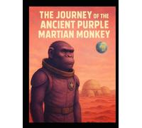 The Journey of the Ancient Purple Martian Monkey