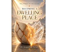 The Journey of the Called: Becoming a Dwelling Place