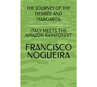 THE JOURNEY OF THE DESIRÉE AND MARGARITA: ITALY MEETS THE AMAZON REINFOREST