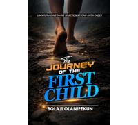THE JOURNEY OF THE FIRST CHILD: Understanding Divine Selection Beyond Birth Order