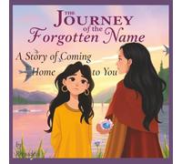 The Journey of the Forgotten Name: A Story of Coming Home to You