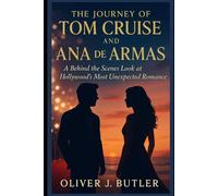The Journey of Tom Cruise and Ana de Armas: A Behind the Scenes Look at Hollywood’s Most Unexpected Romance