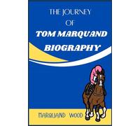 THE JOURNEY OF TOM MARQUAND BIOGRAPHY