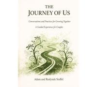 The Journey of US: Conversations and Practices for Growing Together, A Guided Experience for Couples