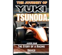THE JOURNEY OF YUKI TSUNODA: The Story of a Racing Driver