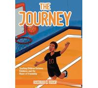 The Journey: Teaching Children Patience, Kindness, and the Power of Friendship