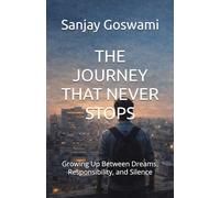 THE JOURNEY THAT NEVER STOPS: Growing Up Between Dreams, Responsibility, and Silence