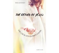 The Journey: The Return of Jesus: The Church’s Glorious Hope