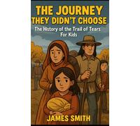 The Journey They Didn’t Choose: The History of the Trail of Tears For Kids