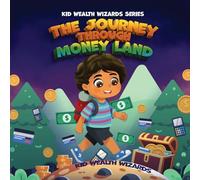 The Journey Through Money Land: Discover How Money Has Evolved: A Fun Guide to Financial Literacy and the History of Money for Kids