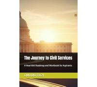 The Journey to Civil Services: A Heartfelt Roadmap and Workbook for Aspirants