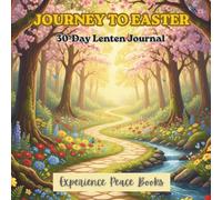 The Journey To Easter: 30-Day Lenten Journal: A Creative Faith Journey of Reflection, Prayer, and Art