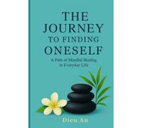 The Journey to Finding Oneself: A Path of Mindful Healing in Everyday Life