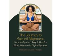 The Journey to Sacred Alignment: Nervous System Regulation for Black Women in Digital Spaces