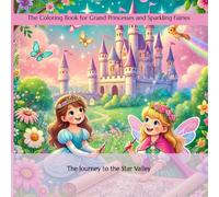 The Journey to Star Valley: The Coloring Book for Grand Princesses and Sparkling Fairies
