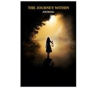 The Journey Within: A Premium Lined Journal for Self-Reflection, Creative Writing, and Finding Your Inner Light (Matte Finish)