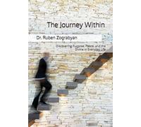 The Journey Within: Discovering Purpose, Peace, and the Divine in Everyday Life