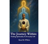 The Journey Within:: Finding Spirituality In Everyday Life: 1